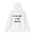 THE VERY SIGHT OF YOU BLINDS ME HOODIE