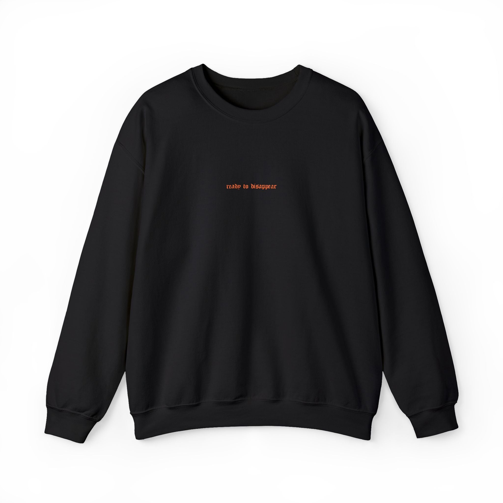 Ready To Disappear Embroidered Crewneck Sweatshirt | Cozy Unisex Pullover for Relaxation, Casual Outings, Gifts, Motivational Apparel