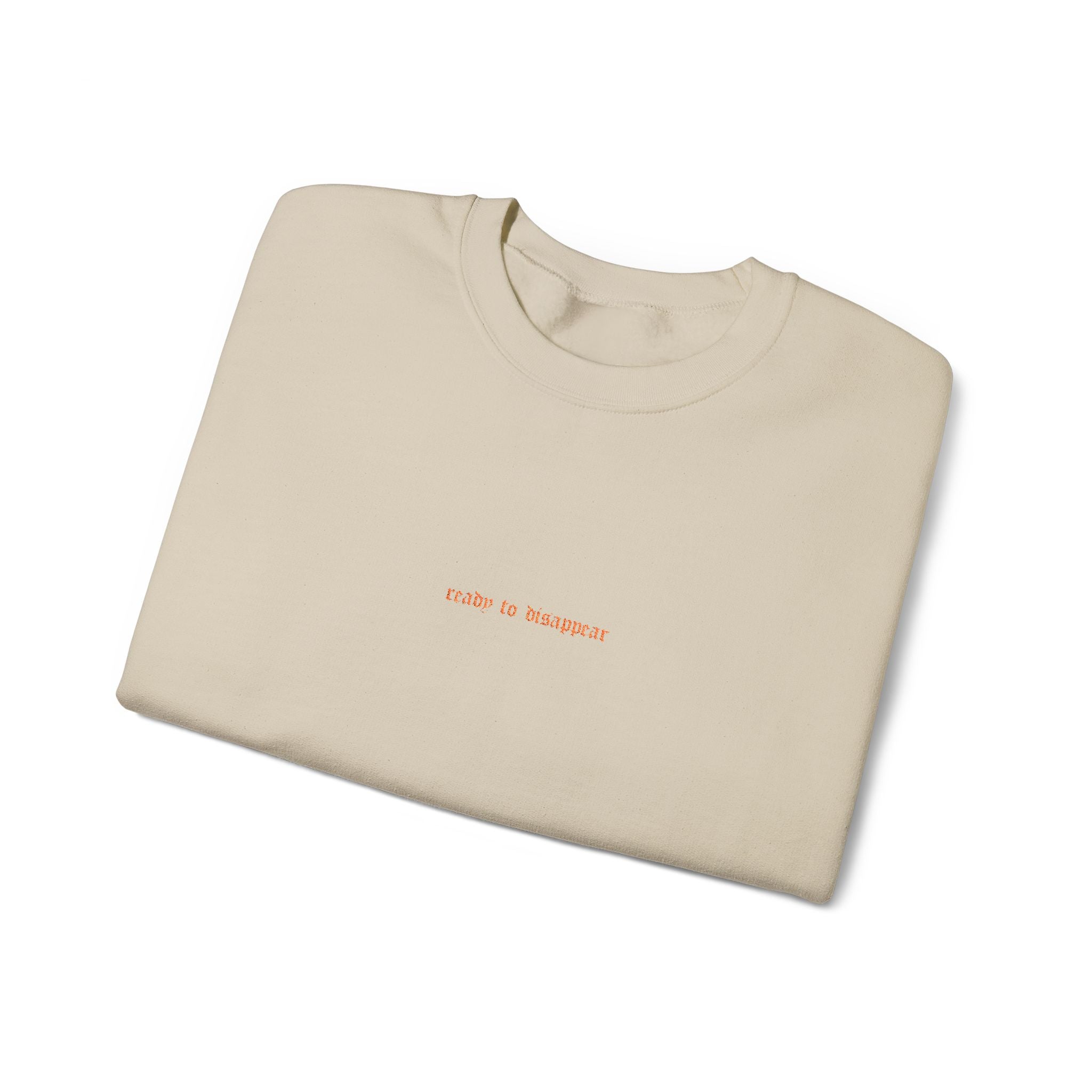 Ready To Disappear Embroidered Crewneck Sweatshirt | Cozy Unisex Pullover for Relaxation, Casual Outings, Gifts, Motivational Apparel