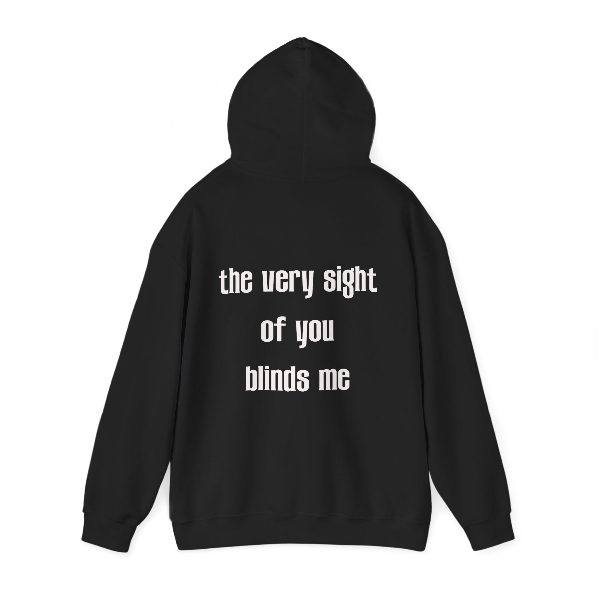 THE VERY SIGHT OF YOU BLINDS ME HOODIE