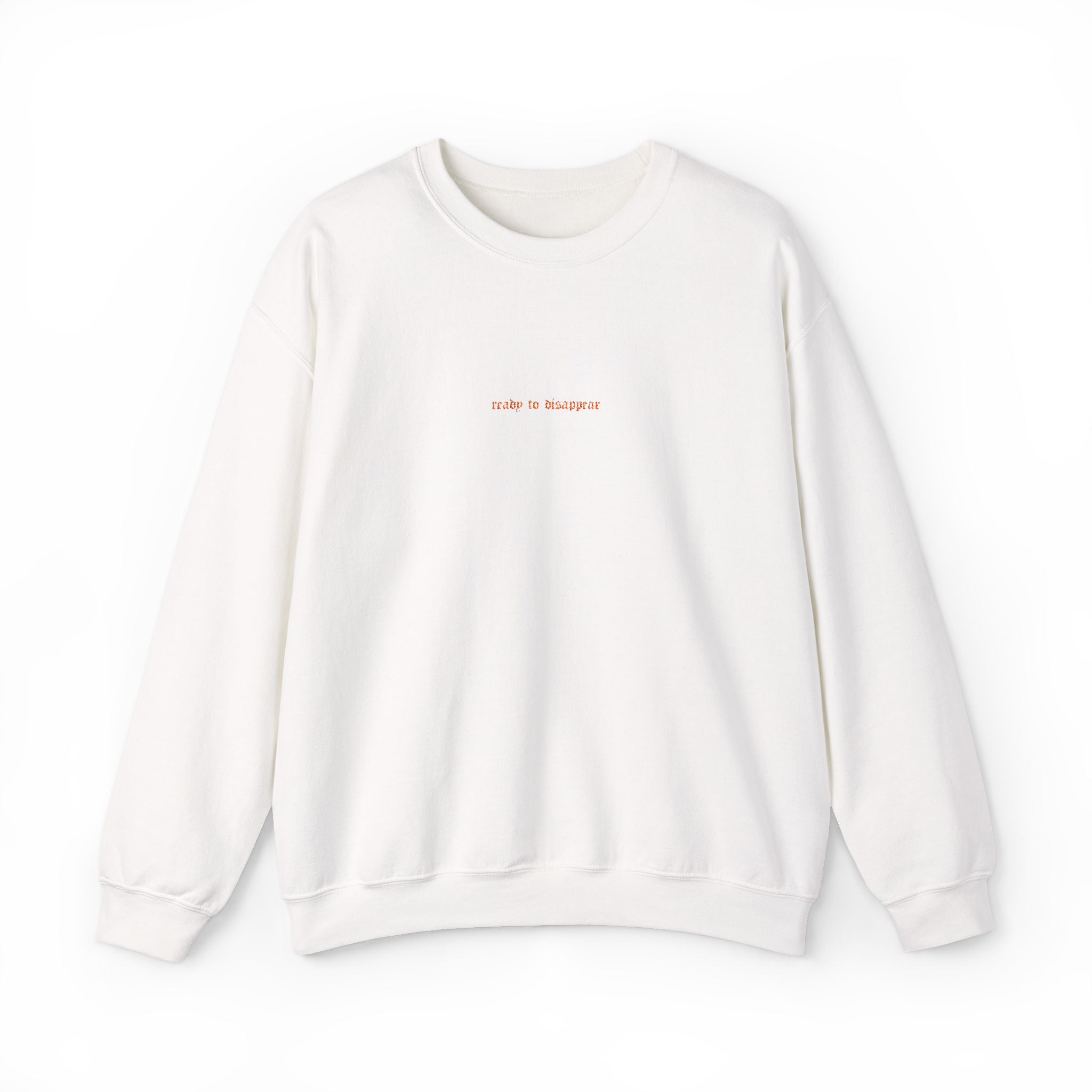 Ready To Disappear Embroidered Crewneck Sweatshirt | Cozy Unisex Pullover for Relaxation, Casual Outings, Gifts, Motivational Apparel
