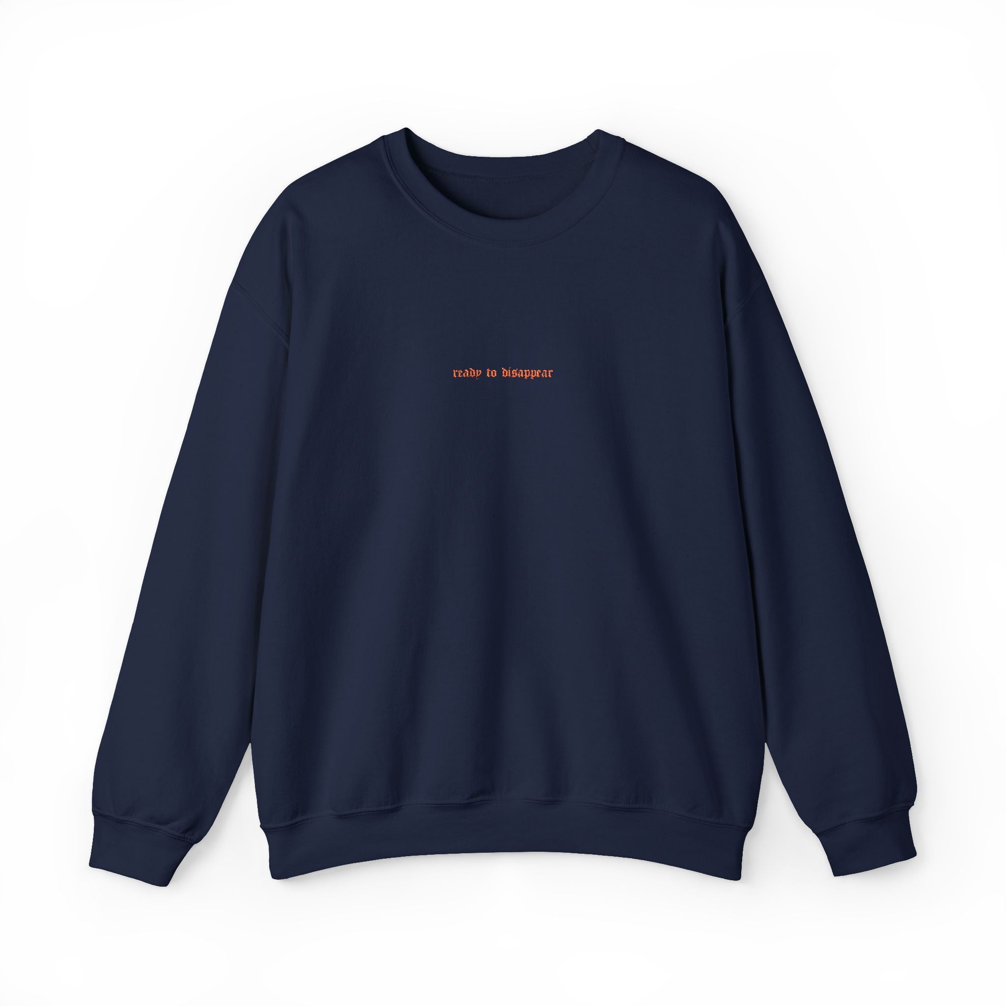 Ready To Disappear Embroidered Crewneck Sweatshirt | Cozy Unisex Pullover for Relaxation, Casual Outings, Gifts, Motivational Apparel
